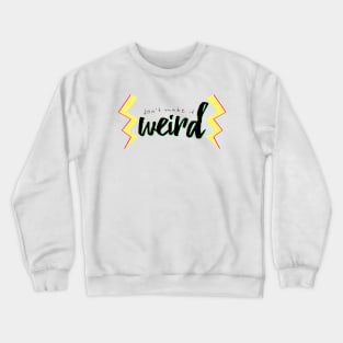 Don't Make it Weird Crewneck Sweatshirt